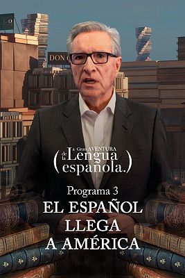 La gran aventura de la lengua española - El español llega a América