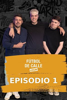 Fútbol de calle - Episodio 1