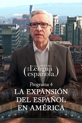 La gran aventura de la lengua española - La expansión del español en América
