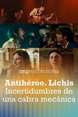 Imprescindibles - Antihéroe. Lichis: Incertidumbres de una cabra mecánica