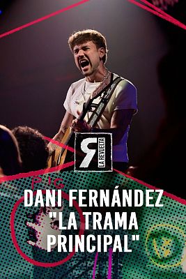La Revuelta - Dani Fernández - "La trama principal"