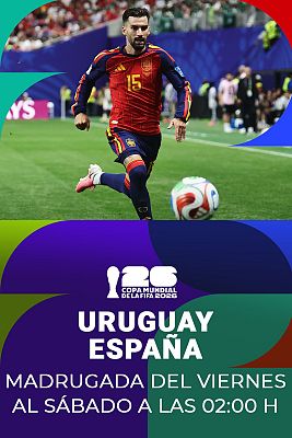 Uruguay - España: la madrugada del viernes al sábado, a las 02:00 h