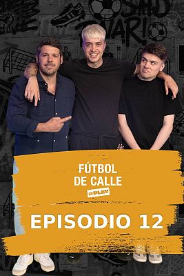 Fútbol de calle - Episodio 12