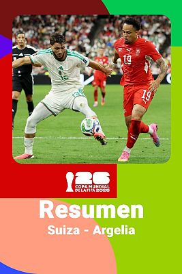  - Suiza - Argelia: resumen, jugadas y goles del partido del Mundial 2026