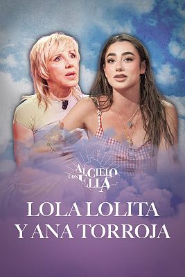 Al cielo con ella - Al cielo con Ana Torroja y Lola Lolita