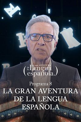 La gran aventura de la lengua española - La gran aventura de la lengua española