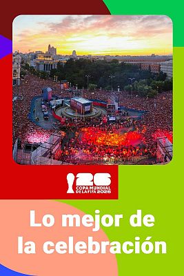 Copa Mundial de la FIFA 2026 - España celebra su segundo Mundial por todo lo alto en Cibeles
