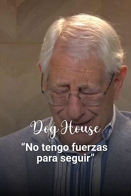 Dog House - César: adiós con el corazón