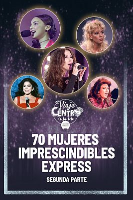 Viaje al centro de la tele - 70 mujeres imprescindibles express. Segunda parte