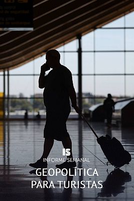 Informe Semanal - Geopolítica para turistas