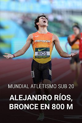 Teledeporte - Alejandro Ríos logra el bronce mundial sub20 en los 800m, primer logro para España en 26 años