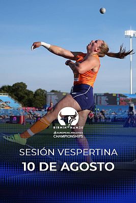 Atletismo - Campeonato de Europa al aire libre. Sesión vespertina