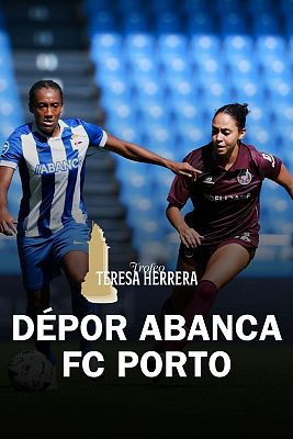 Fútbol - Trofeo Teresa Herrera Femenino: Deportivo Abanca - FC Porto 