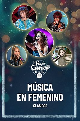 Viaje al centro de la tele - Música en femenino (Clásicos)