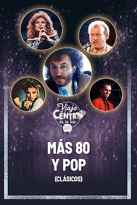 Viaje al centro de la tele - Más 80 y pop (Clásicos)