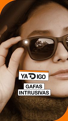 YaTDigo - YaTDigo: Gafas intrusivas - 18/08/26