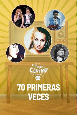 Viaje al centro de la tele - 70 primeras veces