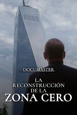 Documaster - 11-S: La reconstrucción de la Zona Cero