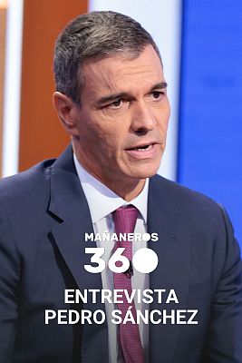 Mañaneros 360 - Entrevista a Pedro Sánchez