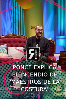 La Revuelta - Ponce explica el incendio de 'Maestros de la costura'