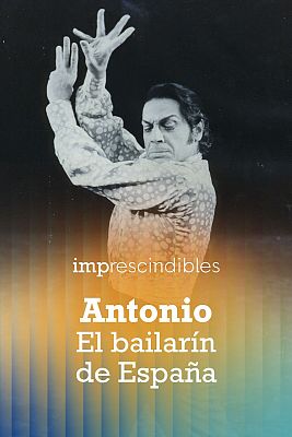 Imprescindibles - Antonio. El bailarín de España