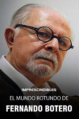 Imprescindibles - El mundo rotundo de Fernando Botero