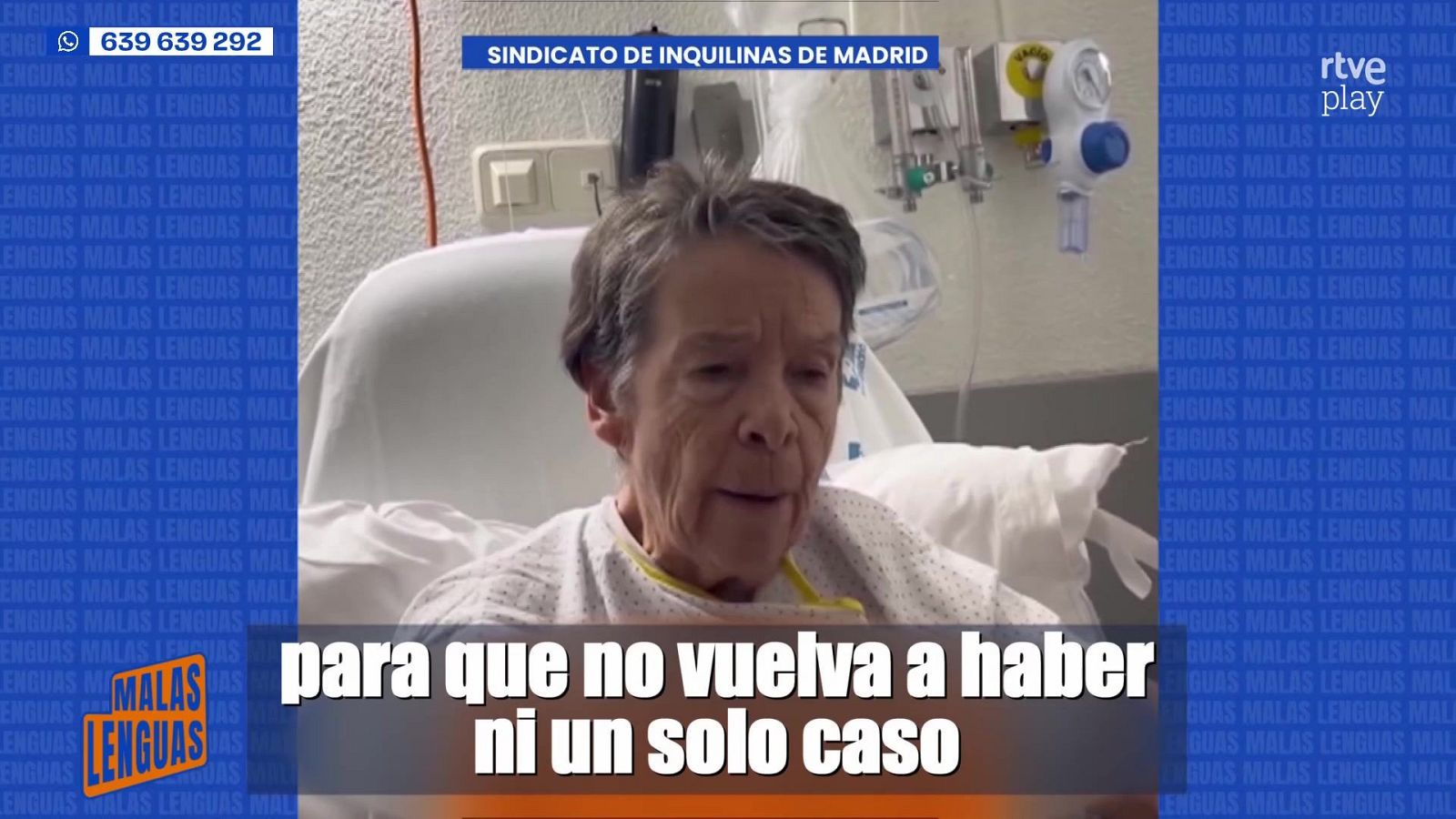 Mujer mayor en hospital, "Sindicato de Inquilinas de Madrid", "Malas Lenguas" (RTVE Play), "para que no vuelva a haber ni un solo caso".