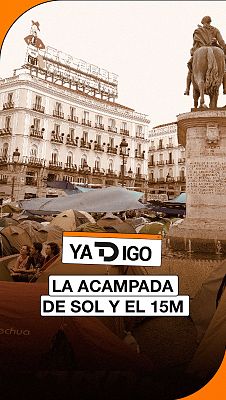 YaTDigo - YaTDigo: La acampada de Sol y el 15M - 28/09/26