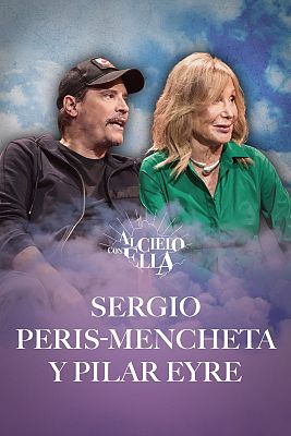 Al cielo con ella - Al cielo con Sergio Peris-Mencheta y Pilar Eyre
