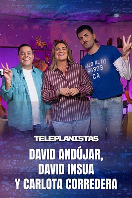 Teleplanistas - David Andújar, David Insua y Carlota Corredera