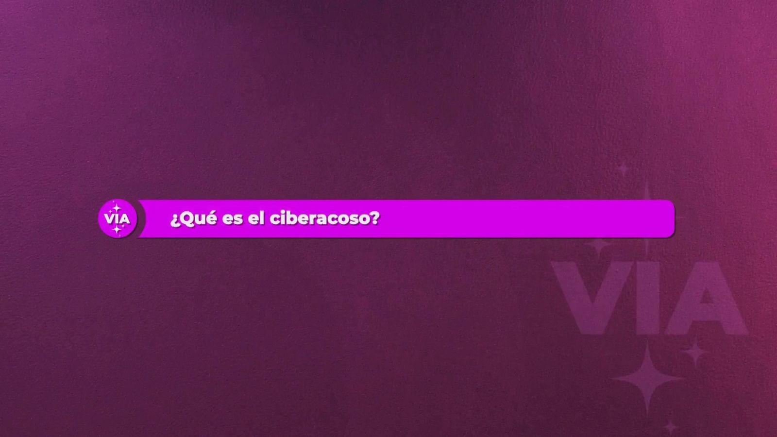 Pregunta a VIA: ¿Qué es el ciberacoso?