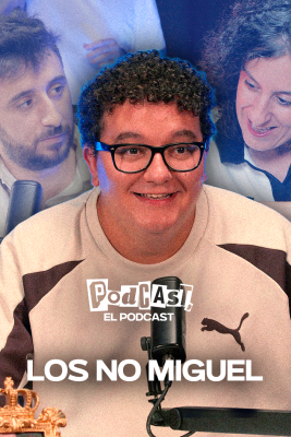 Podcast, el podcast - Los NO MIGUEL, con Facu Díaz