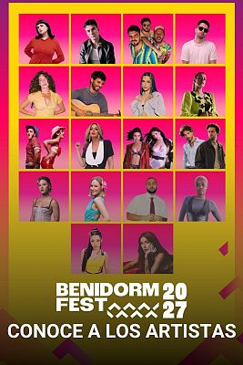 Benidorm Fest - Conoce a los 18 concursantes del Benidorm Fest 2027