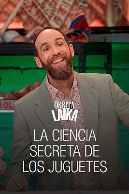 Órbita Laika - La ciencia secreta de los juguetes