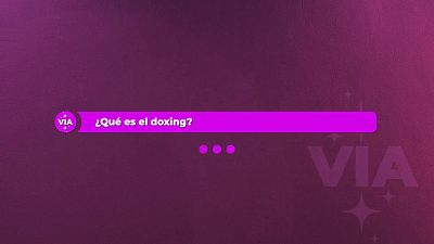 Pregunta a VIA: �Qu� es el doxing?