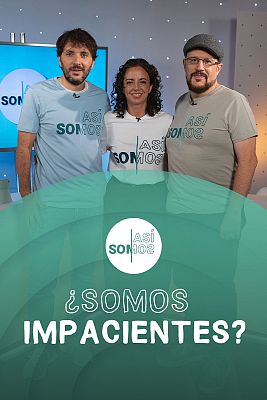 Así somos - ¿Somos impacientes?