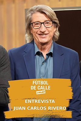 Fútbol de calle - 'Fútbol de calle' entrevista a Juan Carlos Rivero