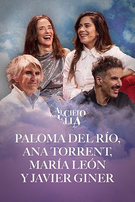 Al cielo con ella - Al cielo con Paloma del Río, Ana Torrent, María León y Javier Giner