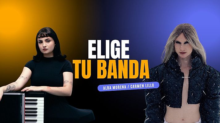 Elige tu banda - Alba Morena / Carmen Lillo