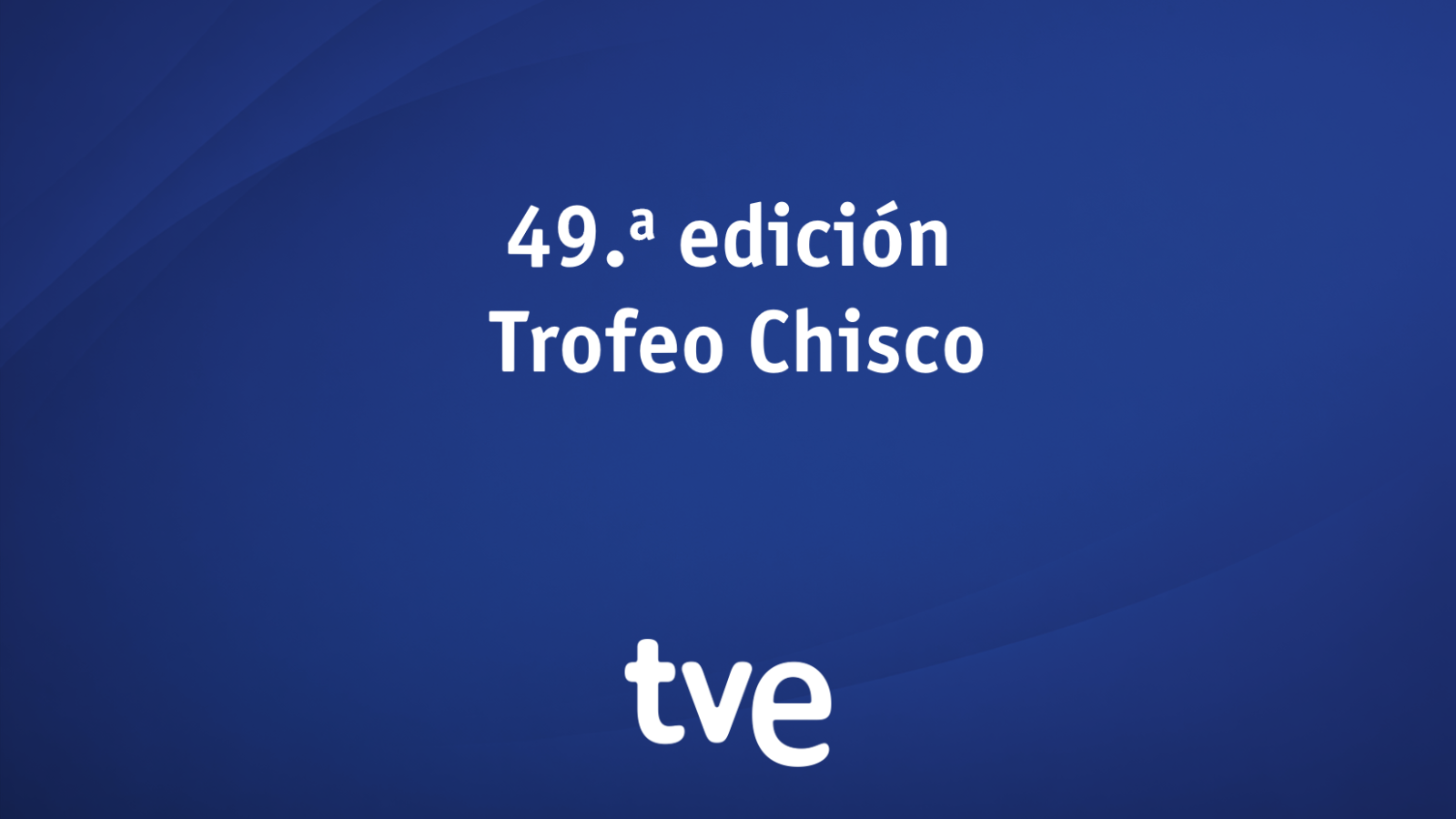 Cartela gráfica de Televisión Española en fondo azul con el texto central de la 49.ª edición del Trofeo Chisco y el logotipo corporativo.