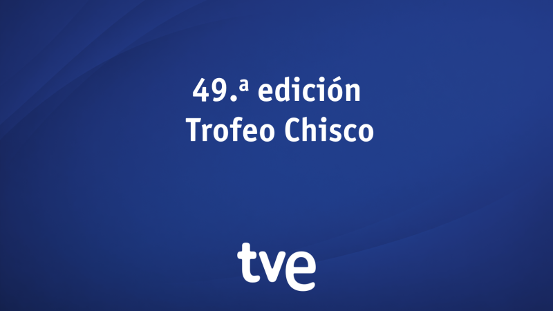 Cartela gráfica de Televisión Española en fondo azul con el texto central de la 49.ª edición del Trofeo Chisco y el logotipo corporativo.