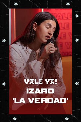 Vale ya! - Izaro interpreta en exclusiva su tema ''La verdad"