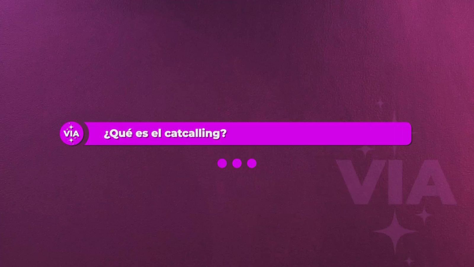 Pregunta a VIA: ¿Qué es el catcalling? ok