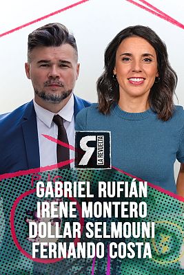 La Revuelta - Gabriel Rufián, Irene Montero, FERNANDOCOSTA y Dollar Selmouni
