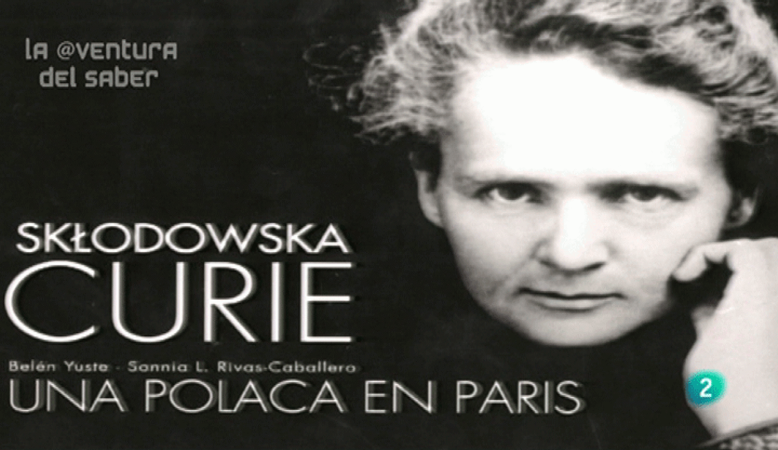 La Aventura del Saber. Marie Curie