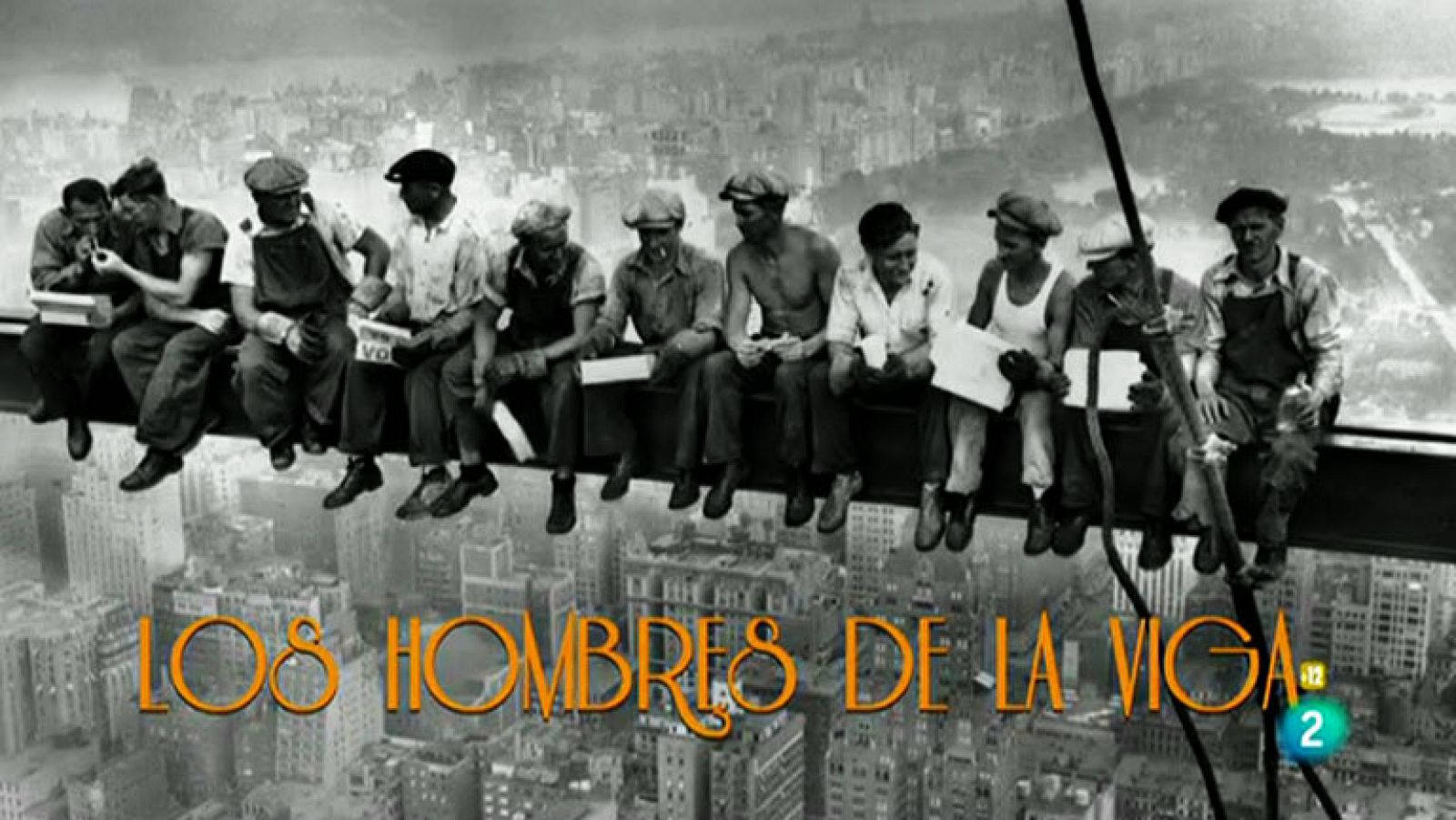 Documentos TV - Los hombres de la viga - Comienzo - Documentos TV | Ver