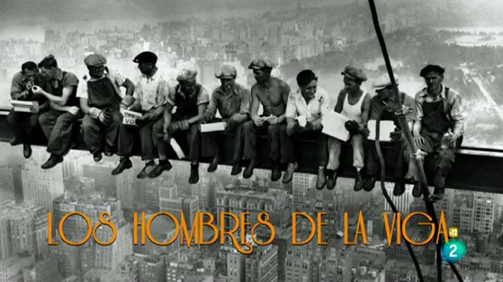 Documentos TV - Los hombres de la viga - Comienzo