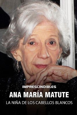 Imprescindibles - Ana María Matute. La niña de los cabellos blancos