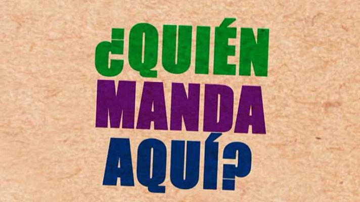 Quién manda aquí - ¿Quién manda aquí?