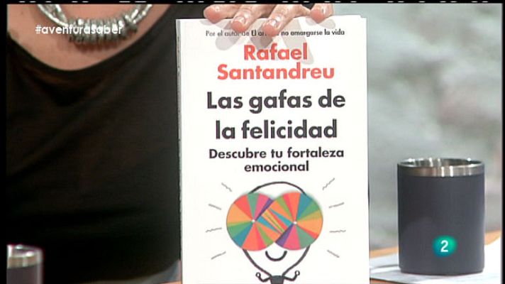 La aventura del Saber - La Aventura del Saber. Rafael Santandreu. Las gafas de la felicidad